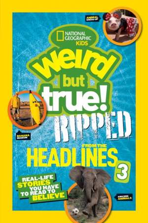 National Geographic Kids Weird But True!: Real-Life Stories You Have to Read to Believe de National Geographic Kids