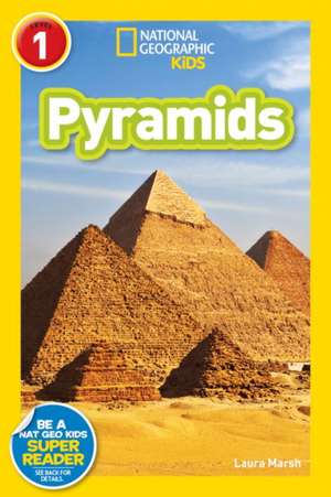 Pyramids (National Geographic Kids Readers, Level 1) de Laura Marsh