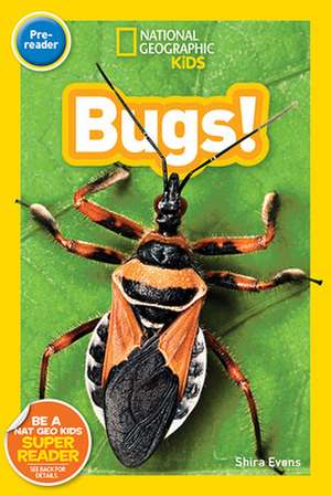 Bugs! (National Geographic Kids Readers, Pre-Reader) de Shira Evans