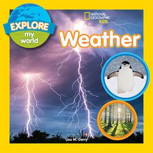 Explore My World: Weather de Lisa M. Gerry