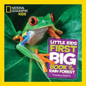 National Geographic Little Kids First Big Book of the Rain Forest de Moira Rose Donohue