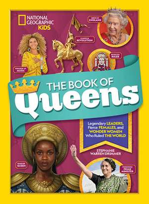 The Book of Queens: Legendary Leaders, Fierce Females, and Wonder Women Who Ruled the World de Stephanie Warren Drimmer