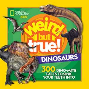 Weird But True! Dinosaurs de National Geographic Kids