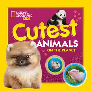 Cutest Animals on the Planet de National Geographic Kids