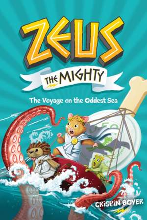 Zeus the Mighty: The Voyage on the Oddest Sea (Book 5) de Crispin Boyer