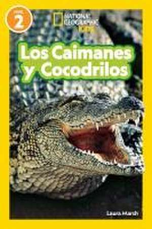 National Geographic Readers Los Caimanes Y Cocodrilos (Nivel 2) de Laura Marsh