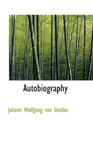 Autobiography de Johann Wolfgang von Goethe