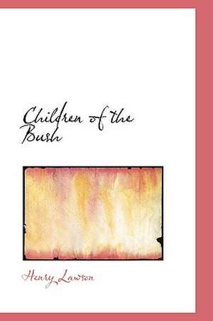 Children of the Bush de Henry Lawson