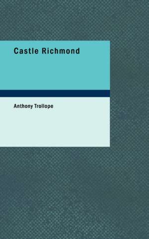 Castle Richmond de Anthony Trollope