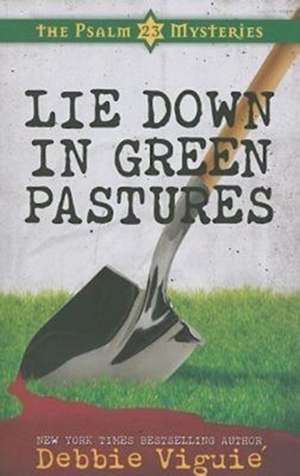 Lie Down in Green Pastures de Debbie Viguie