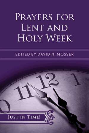 Prayers for Lent and Holy Week de Sr. Mosser, David Neil