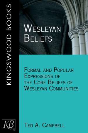 Wesleyan Beliefs de Ted A. Campbell