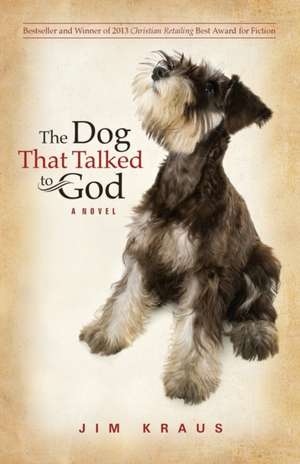 The Dog That Talked to God de Jim Kraus