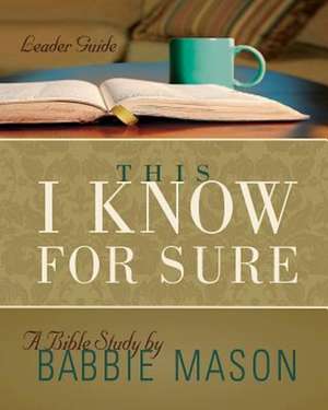 This I Know for Sure: Taking God at His Word de Babbie Mason