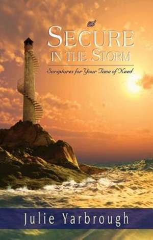 Secure in the Storm (Pkg of 10): Scriptures for Your Time of Need de Julie Yarbrough