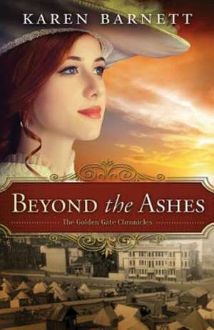 Beyond the Ashes: The Golden Gate Chronicles - Book 2 de Karen Barnett