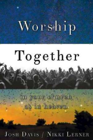 Worship Together in Your Church as in Heaven de Nikki Lerner