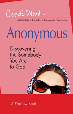 Anonymous - Women's Bible Study Preview Book: Discovering the Somebody You Are to God de Cindi Wood