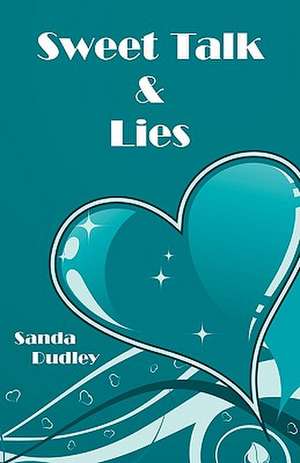 Sweet Talk & Lies de Sandra Dudley