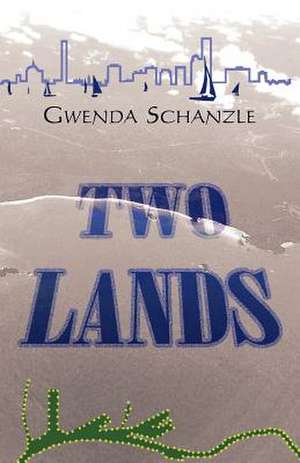 Two Lands de Gwenda Schanzle