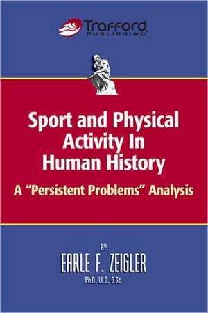 Sport and Physical Activity in Human History de Earle F. Zeigler