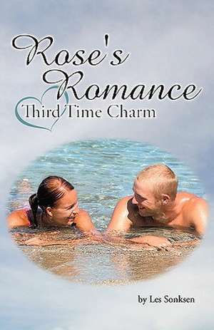 Rose's Romance - Third Time Charm de Les Sonksen