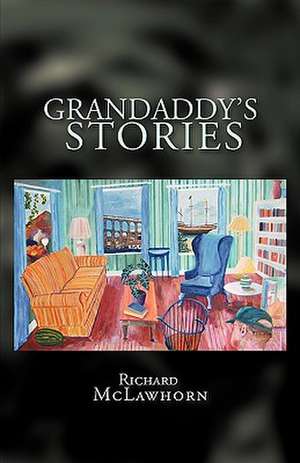 Grandaddy's Stories de McLawhorn Richard McLawhorn