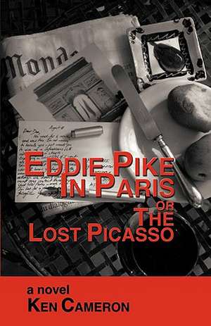 Eddie Pike in Paris or the Lost Picasso de Cameron Ken Cameron