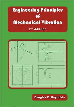 Engineering Principles of Mechanical Vibration de Reynolds, Douglas D.