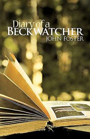 Diary of a Beckwatcher de Foster John Foster