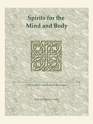 Spirits for the Mind and Body de Kathryn Marie Carriere