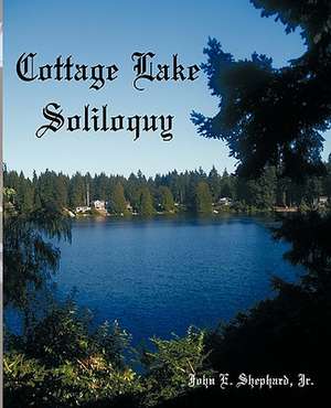 Cottage Lake Soliloquy de Jr. John E. Shephard