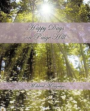 Happy Days on Paige Hill de Mildred Morgrage