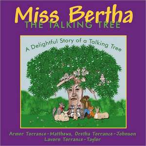 Miss Bertha, the Talking Tree de Armer Torrance-Matthews