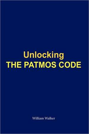 Unlocking the Patmos Code de Walker William Walker