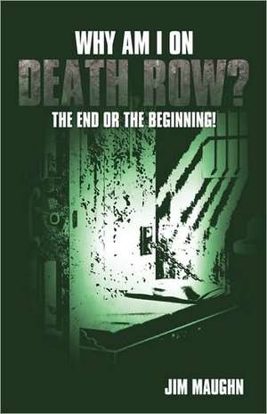 Why Am I on Death Row? de Maughn Jim Maughn