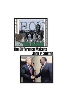 The Difference Makers de John P. Sutton