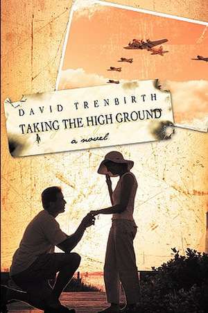 Taking the High Ground de Trenbirth David Trenbirth