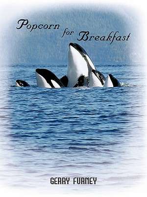Popcorn for Breakfast de Furney Gerry Furney