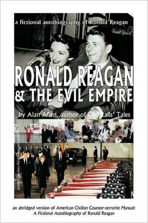 Ronald Reagan & the Evil Empire de Allen Alan Allen