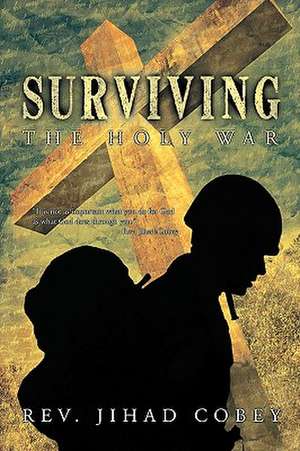 Surviving the Holy War de Jihad Cobey Rev Jihad Cobey