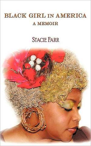 Black Girl in America de Farr Stacie Farr