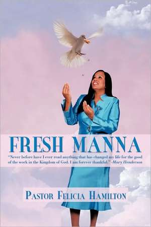 Fresh Manna de Pastor Felicia Hamilton