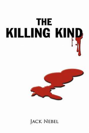 The Killing Kind de Jack Nebel