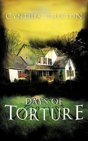 Days of Torture de Cynthia Cluxton