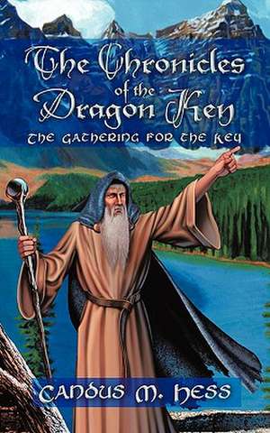 The Chronicles of the Dragon Key de Candus M. Hess