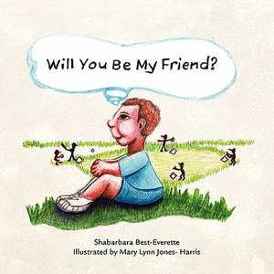 Will You Be My Friend? de Shabarbara Best-Everette