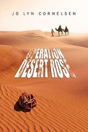 Operation Desert Rose de Jo Lyn Cornelsen