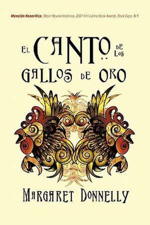 El Canto de Los Gallos de Oro de Margaret Donnelly