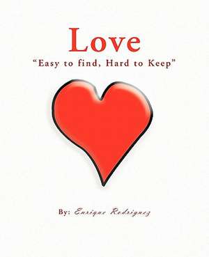 Love Easy to Find, Hard to Keep de Enrique Rodriguez